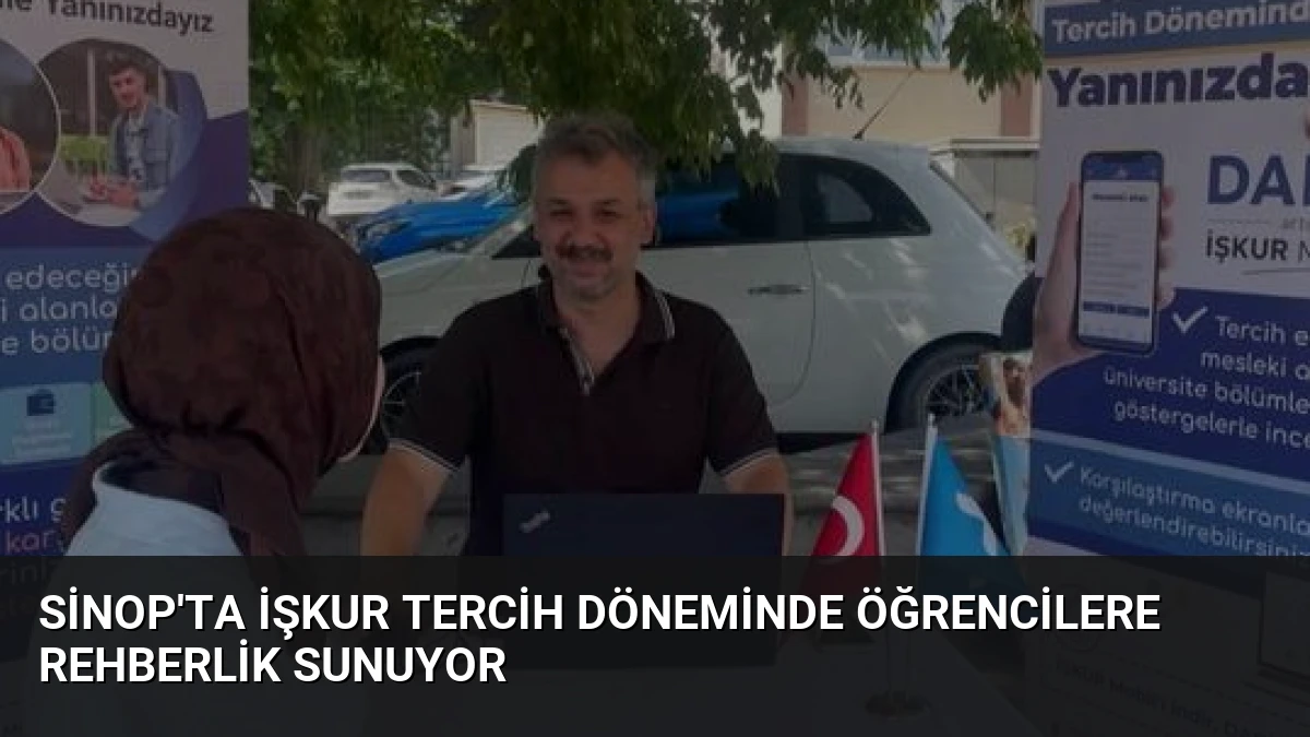 Sinop’ta İŞKUR Tercih Döneminde Öğrencilere Rehberlik Sunuyor
