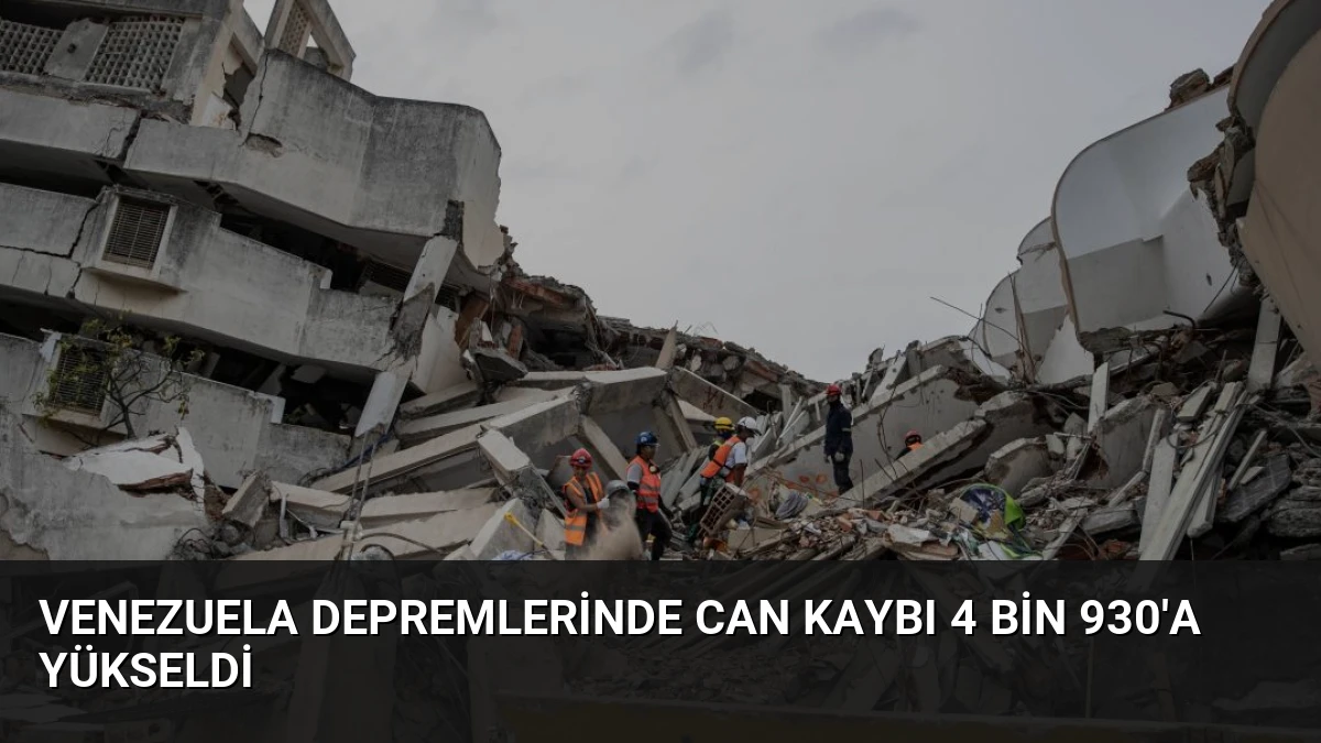 Venezuela Depremlerinde Can Kaybı 4 Bin 930’a Yükseldi