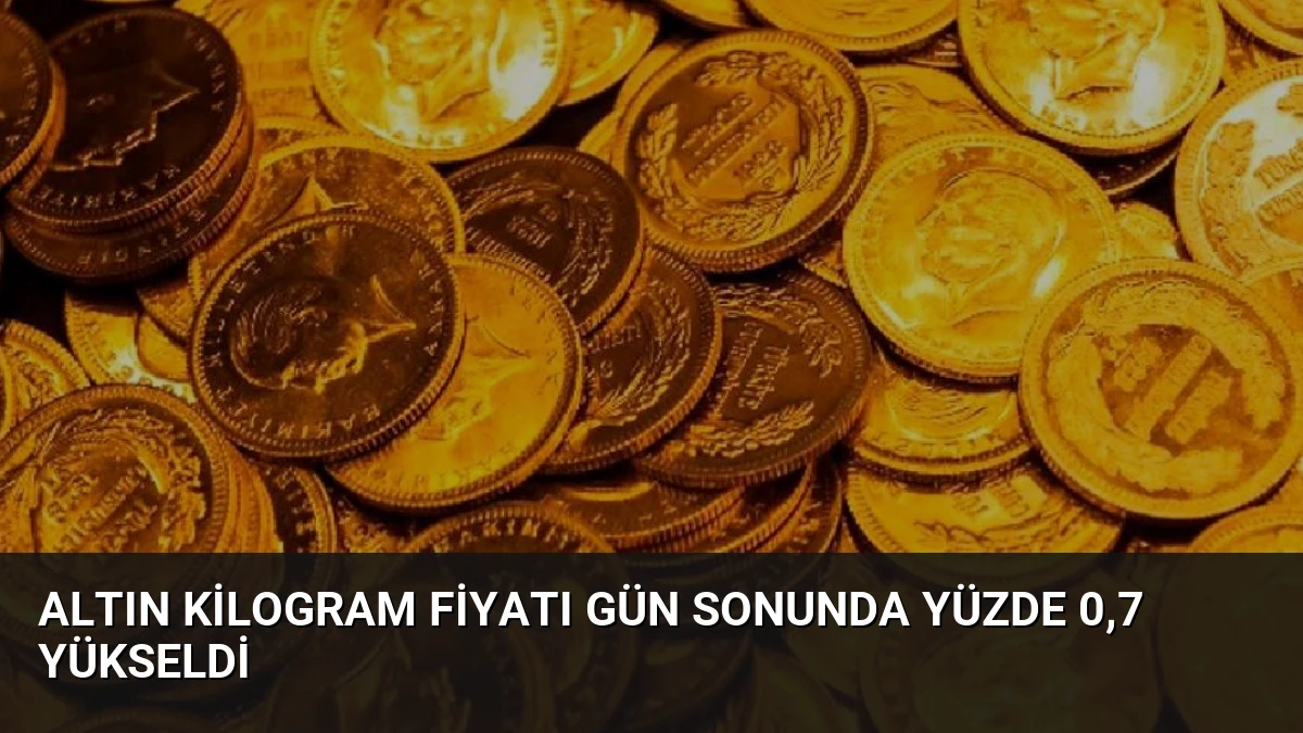 Altın Kilogram Fiyatı Gün Sonunda Yüzde 0,7 Yükseldi