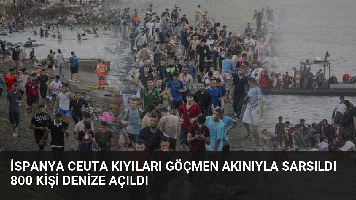 İspanya Ceuta Kıyıları Göçmen Akınıyla Sarsıldı 800 Kişi Denize Açıldı
