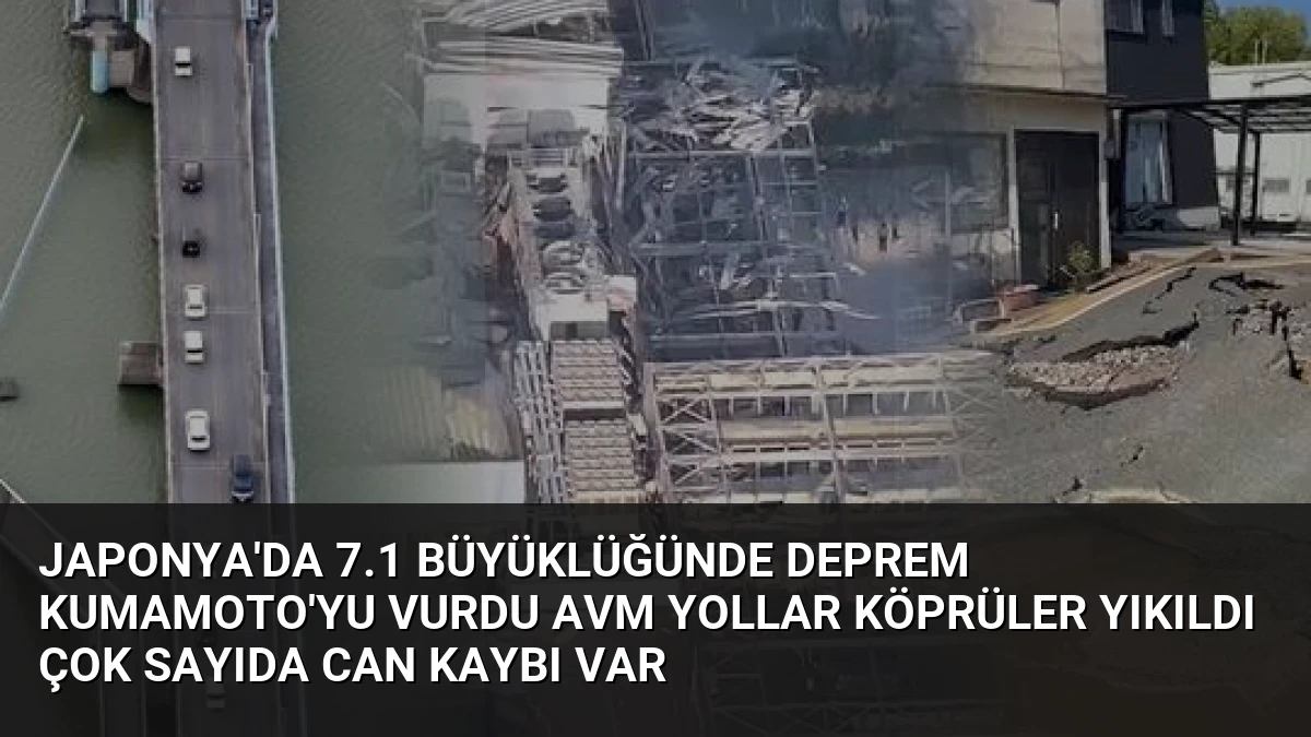 Japonya’da 7.1 Büyüklüğünde Deprem Kumamoto’yu Vurdu AVM Yollar Köprüler Yıkıldı Çok Sayıda Can Kaybı Var