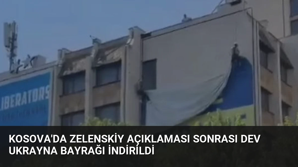 Kosova’da Zelenskiy Açıklaması Sonrası Dev Ukrayna Bayrağı İndirildi