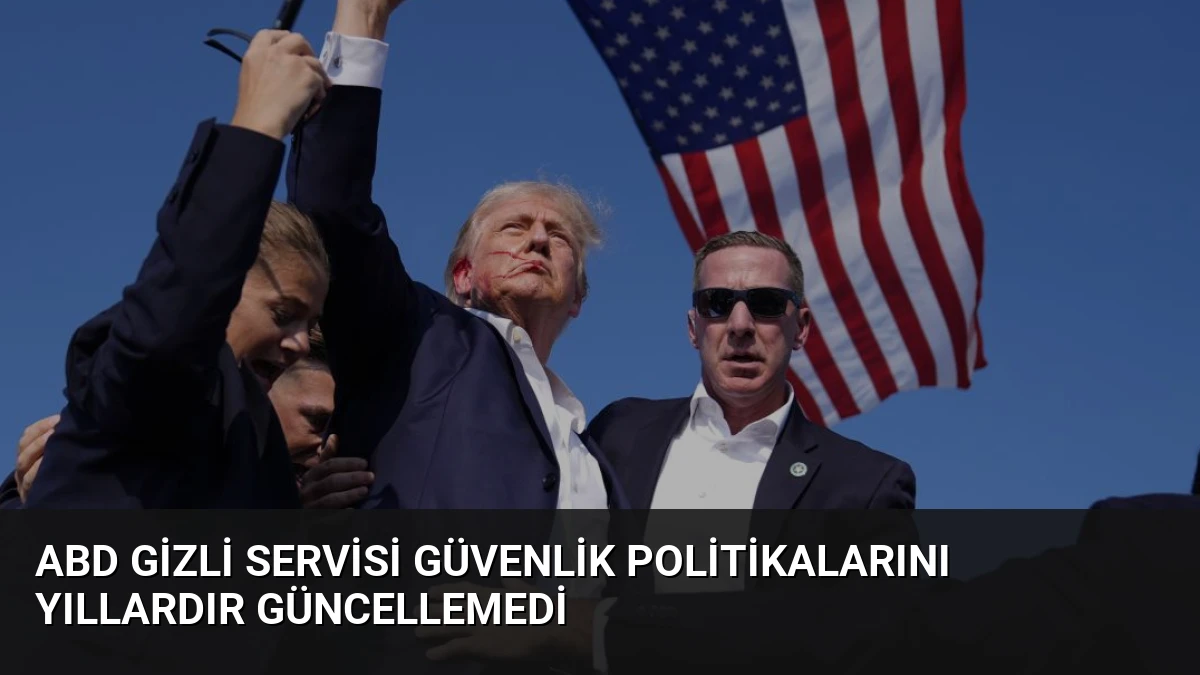 ABD Gizli Servisi Güvenlik Politikalarını Yıllardır Güncellemedi