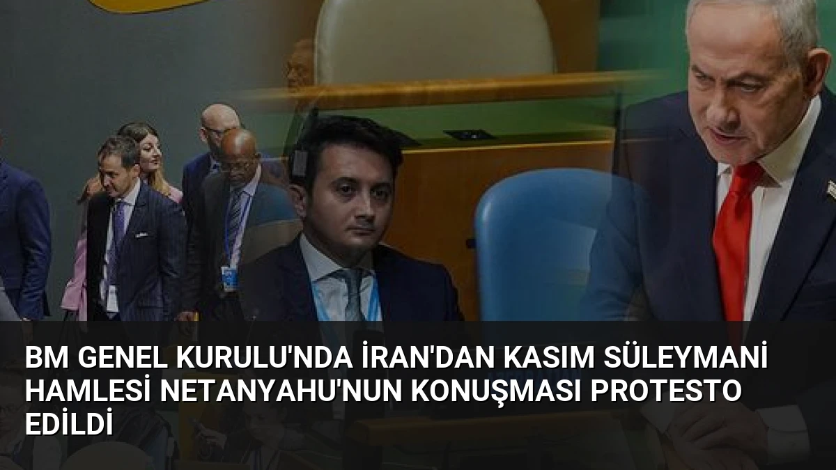 BM Genel Kurulu’nda İran’dan Kasım Süleymani Hamlesi Netanyahu’nun Konuşması Protesto Edildi