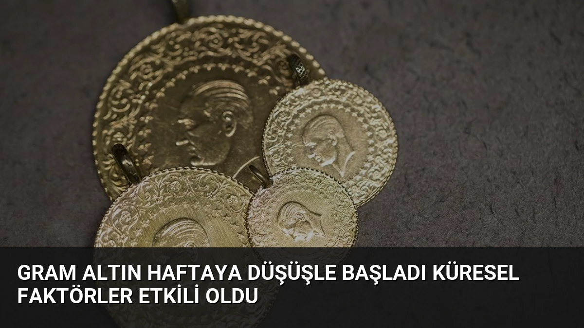 Gram Altın Haftaya Düşüşle Başladı Küresel Faktörler Etkili Oldu