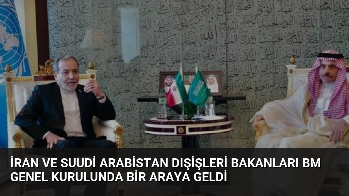 İran ve Suudi Arabistan Dışişleri Bakanları BM Genel Kurulunda Bir Araya Geldi
