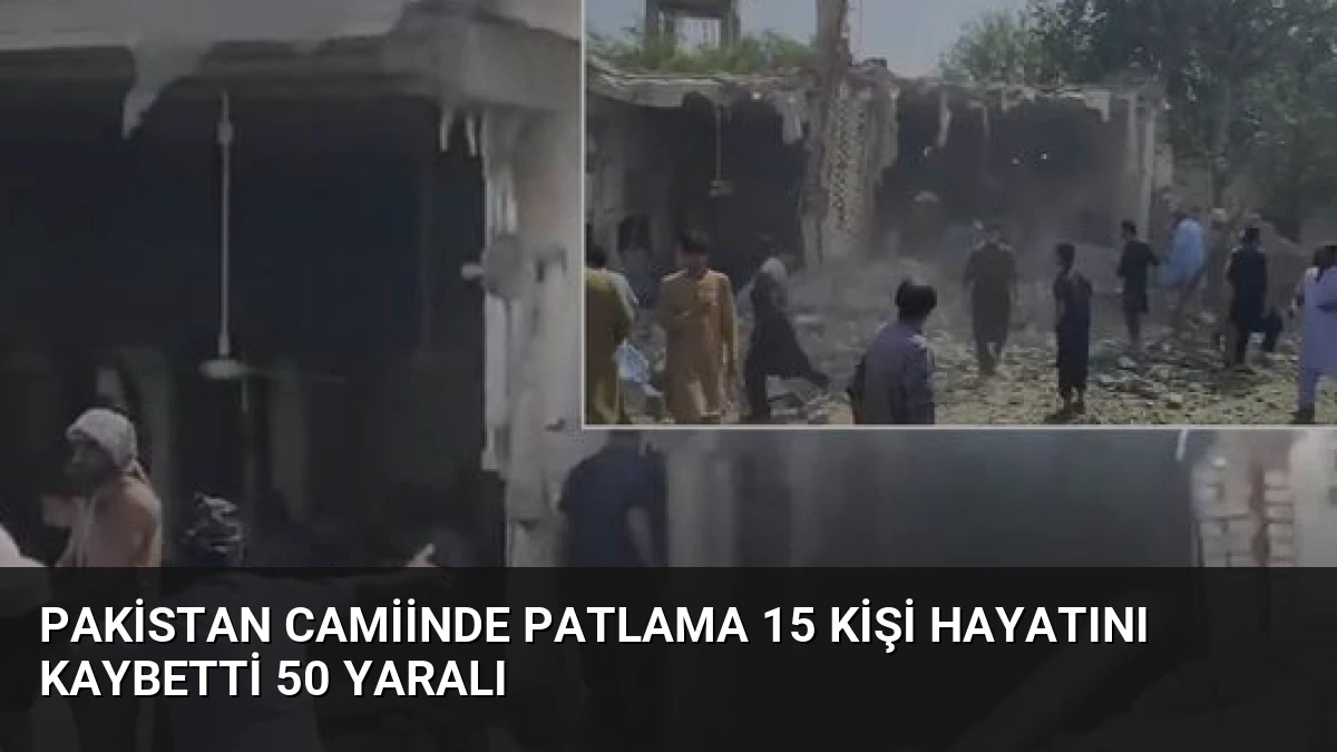 Pakistan Camiinde Patlama 15 Kişi Hayatını Kaybetti 50 Yaralı