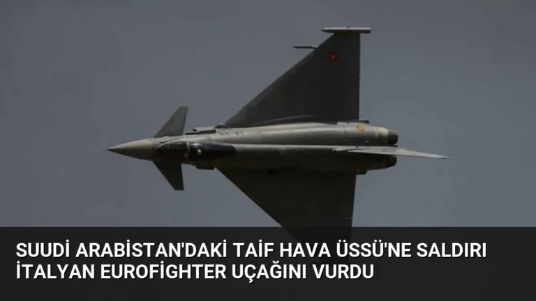 Suudi Arabistan’daki Taif Hava Üssü’ne Saldırı İtalyan Eurofighter Uçağını Vurdu