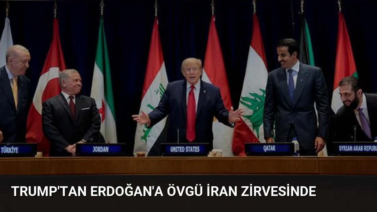 Trump’tan Erdoğan’a Övgü İran Zirvesinde