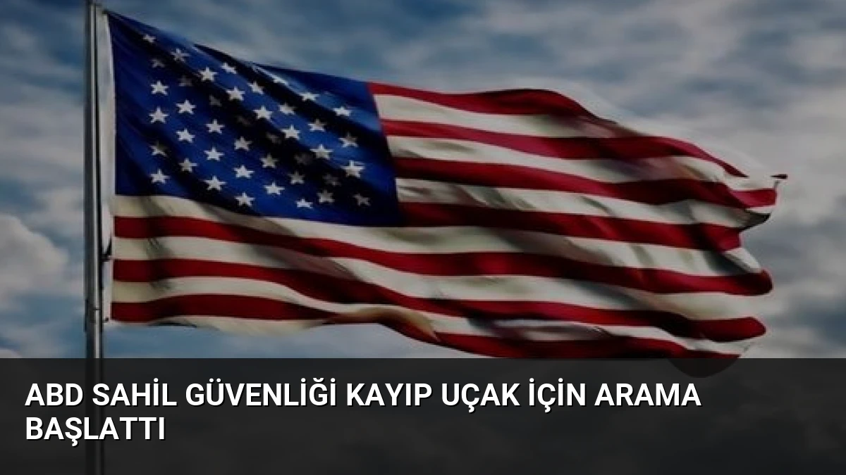 ABD Sahil Güvenliği Kayıp Uçak İçin Arama Başlattı