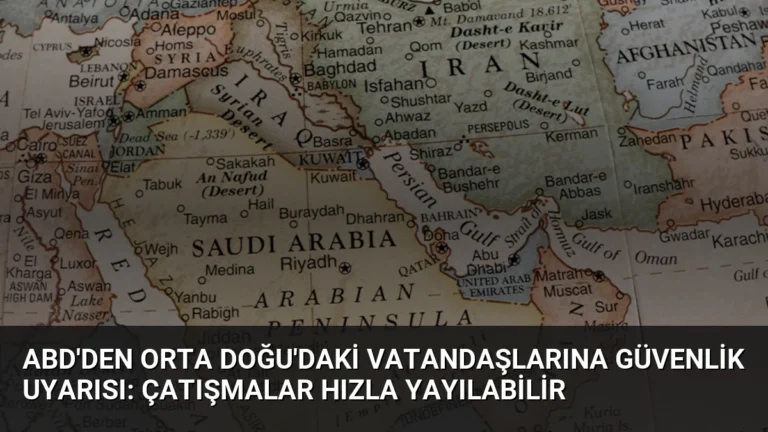 ABD’den Orta Doğu’daki vatandaşlarına güvenlik uyarısı: Çatışmalar hızla yayılabilir