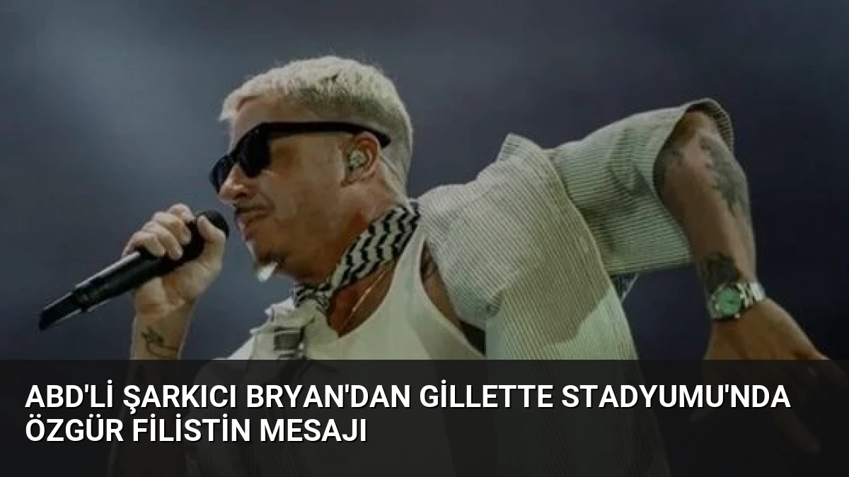 ABD’li Şarkıcı Bryan’dan Gillette Stadyumu’nda Özgür Filistin Mesajı