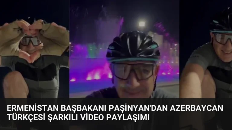 Ermenistan Başbakanı Paşinyan’dan Azerbaycan Türkçesi Şarkılı Video Paylaşımı