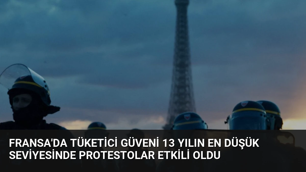 Fransa’da Tüketici Güveni 13 Yılın En Düşük Seviyesinde Protestolar Etkili Oldu