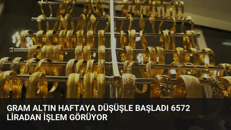 Gram Altın Haftaya Düşüşle Başladı 6572 Liradan İşlem Görüyor