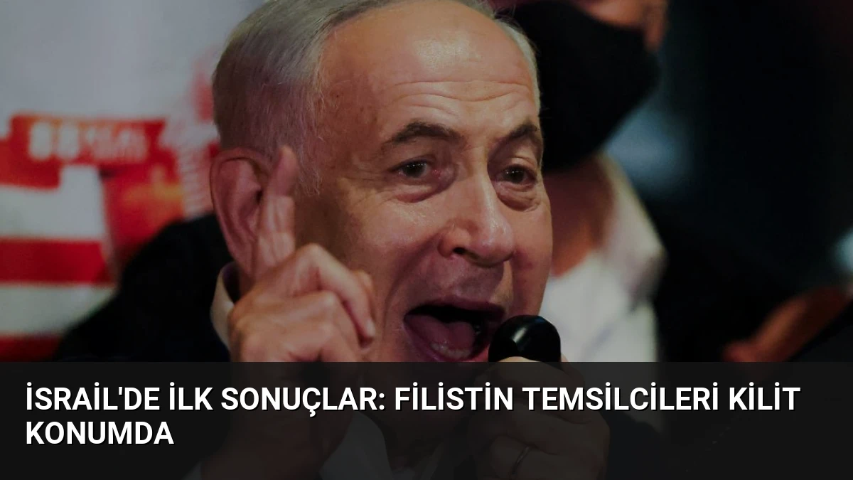 İsrail’de İlk Sonuçlar: Filistin Temsilcileri Kilit Konumda