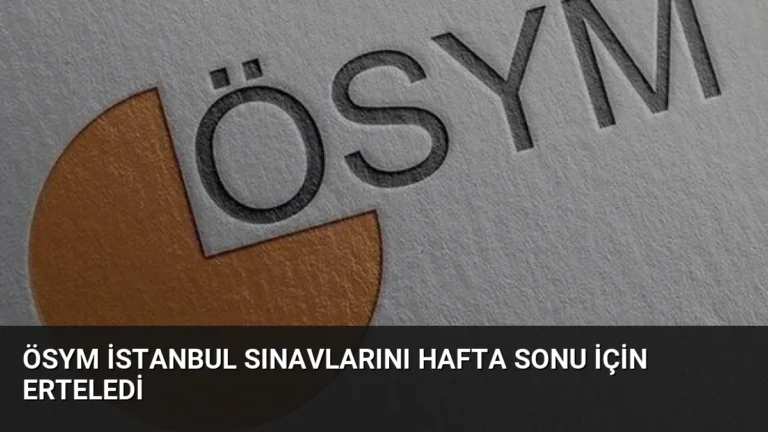 ÖSYM İstanbul Sınavlarını Hafta Sonu İçin Erteledi